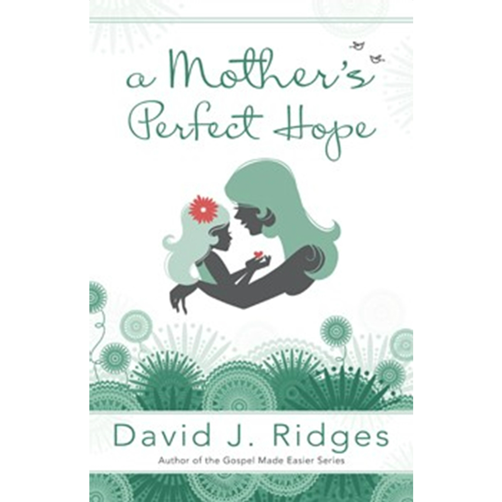 A Mother's Perfect Hope - CF-9781462113682