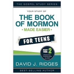 Book of Mormon Made Easier for Teens: Part Two