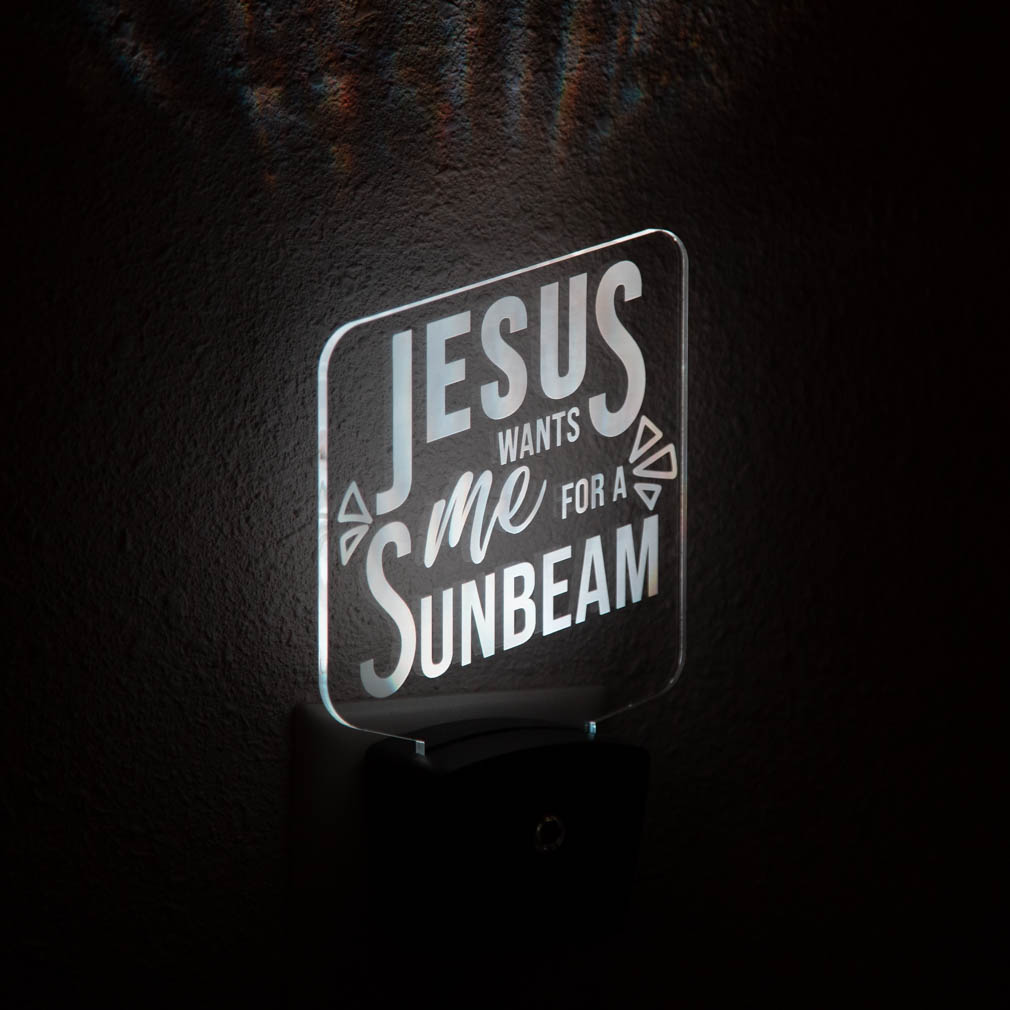 Jesus Wants Me for a Sunbeam Night Light - LDP-NTL-SUNBEAM