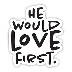 He Would Love First Transparent Vinyl Sticker