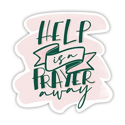 Help is a Prayer Away Vinyl Sticker lds prayer sticker, prayer sticker, lds water bottle sticker, lds laptop sticker, lds vinyl stickers